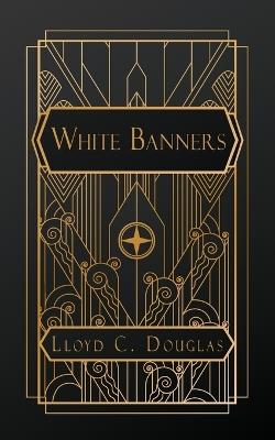 White Banners - Lloyd C Douglas - cover
