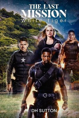 The Last Mission: White Tiger - Dh Sutton - cover