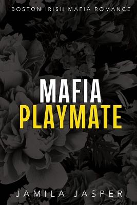 Mafia Playmate: BWWM Dark Mafia Romance - Jamila Jasper - cover