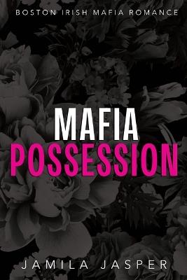 Mafia Possession: BWWM Dark Mafia Romance - Jamila Jasper - cover