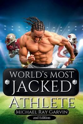 World's Most Jacked Athlete 2nd Edition - Michael Ray Garvin - cover