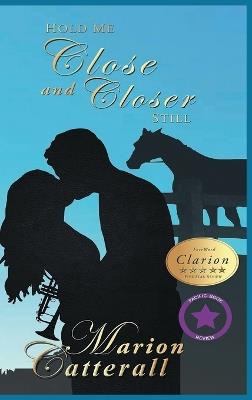Hold me Close and Closer Still - Marion Catterall - cover