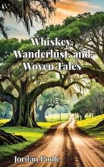 Whiskey, Wanderlust, and Woven Tales