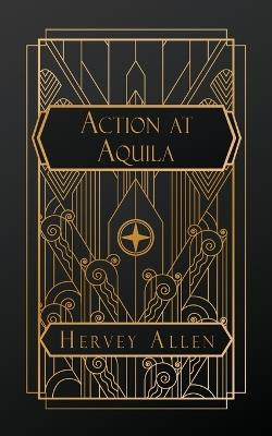 Action at Aquila - Hervey Allen - cover