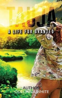 Tauja: A Life for Granted - Queonna White - cover
