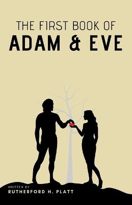 The First Book of Adam and Eve - Rutherford H Platt - cover