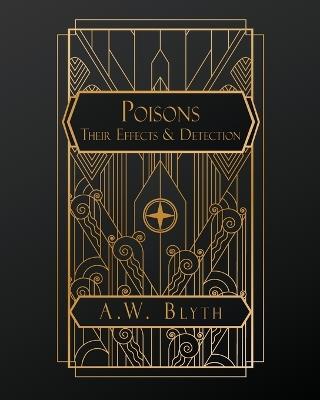 Poisons: Their Effects and Detection - Alexander Wynter Blyth - cover