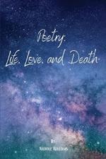 Poetry: Life Love, and Death