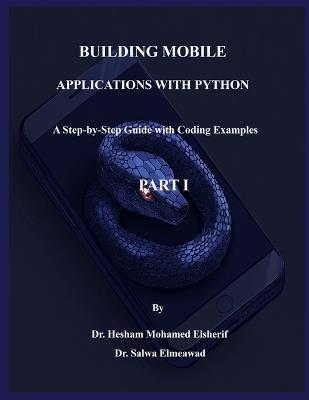 Building Mobile Applications with Python - PART I - Hesham Mohamed Elsherif,Salwa Elmeawad - cover