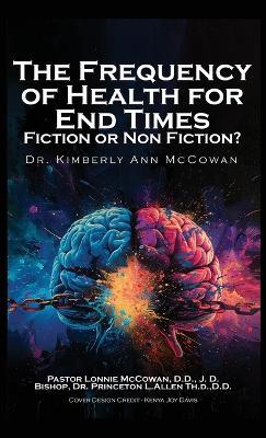 The Frequency for Health for End Times Fiction or Non Fiction? - Kimberly A McCowan - cover