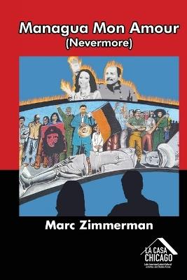 Managua Mon Amour (Nevermore): A Story of Love, Revolution and Loss - Marc Zimmerman - cover