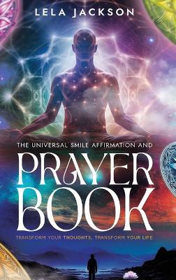 The Universal Smile Affirmation And Prayer Book ( New Edition ) - Lela C Jackson - cover