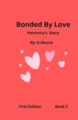 Bonded By Love (Harmony) - K Moore - cover