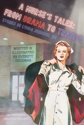 A Nurse's Tales: From Drama to Trauma - Everett Escobar - cover