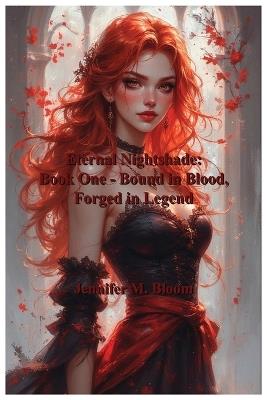 Eternal Nightshade: Book One - Bound in Blood, Forged in Legend - Jennifer M Bloom - cover