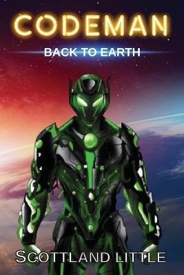 Codeman: Back to Earth (Codeman Series Book 2) - Scottland Little - cover