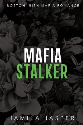 Mafia Stalker: BWWM Dark Mafia Romance - Jamila Jasper - cover