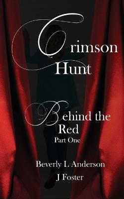 Crimson Hunt: Behind the Red Book One - Beverly L Anderson,J Foster - cover
