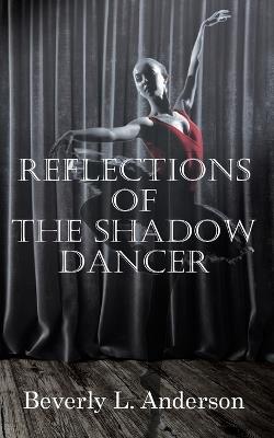 Reflections of the Shadow Dancer - Beverly L Anderson - cover
