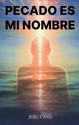 Pecado Es Mi Nombre - Joel Cano - cover