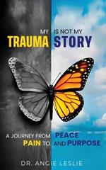 My Trauma Is Not My Story
