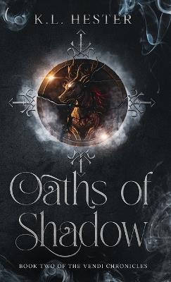 Oaths of Shadow: Book Two of the Vendi Chronicles - K L Hester - cover