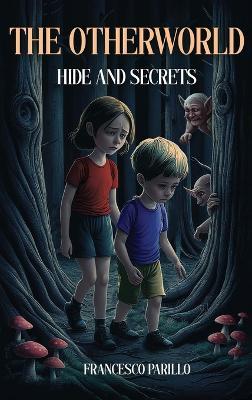 The Otherworld: Hide & Secrets - Francesco Parillo - cover