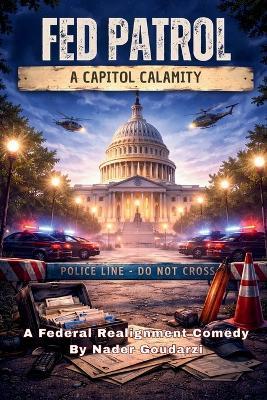 Fed Patrol: A Capitol Calamity - Nader Goudarzi - cover