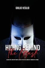 Hiding Behind the Mask: Dealing and Living with Mental Health a personal narrative through the storms