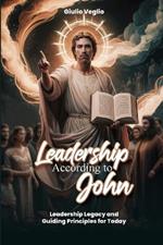 Leadership According To the Apostle John: Leadership Legacy and Guiding Principles for Today: Dealing and Living with Mental Health a personal narrative through the storms