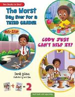 Cody Just Can't Help It & The Worst Day Ever For A Third Grader (Two Book Collection)