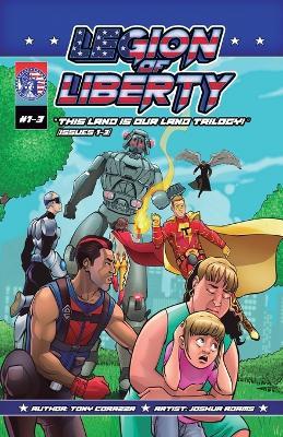 Legion Of Liberty "This Land Is Our Land Trilogy - Issues 1-3 - Tony J Corazza - cover