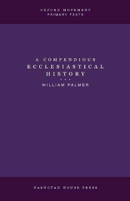 A Compendious Ecclesiastical History - William Palmer - cover