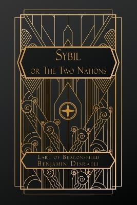 Sybil; or The Two Nations - Benjamin Disraeli - cover