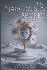 The Narcissist's Secret: Why They Hate You (and What to Do About It)