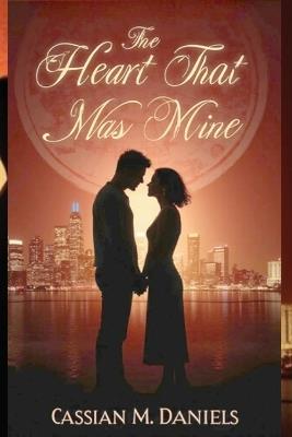 The Heart That Was Mine - Cassian M Daniels - cover