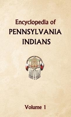 Encyclopedia of Pennsylvania Indians Volume 1 - Donald Ricky - cover