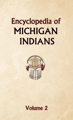 Encyclopedia of Michigan Indians Volume 2 - Donald Ricky - cover