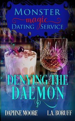 Denying the Daemon: A Demonic Romantic Comedy - L a Boruff,Daphne Moore - cover