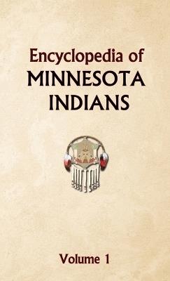 Encyclopedia of Minnesota Indians Volume 1 - Donald Ricky - cover
