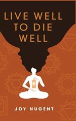 Live Well to Die Well