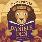 Daniel's Den: 5 Bedtime Stories of Lionhearted Faith