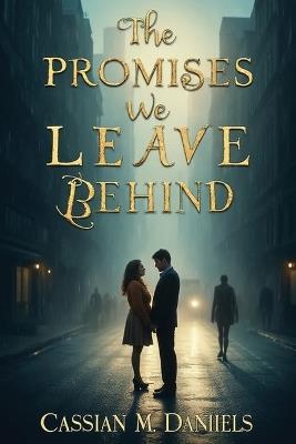 The Promises We Leave Behind - Cassian M Daniels - cover