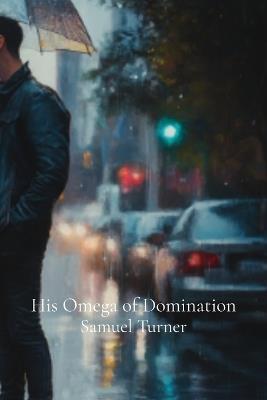 His Omega of Domination - Samuel Turner - cover