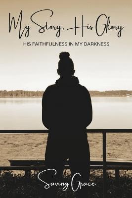 My Story, His Glory - Saving Grace - cover
