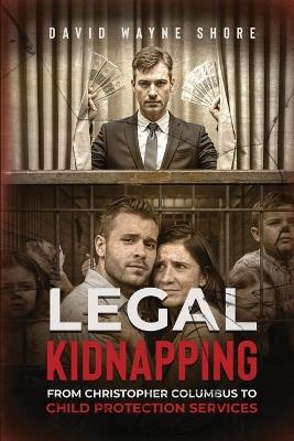 Legal Kidnapping - David Wayne Shore - cover