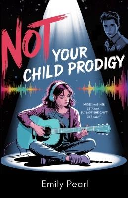 Not Your Child Prodigy - Emily Pearl Copley - cover