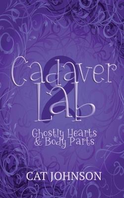 Cadaver Lab 2: Ghostly Hearts & Body Parts - Cat Johnson - cover