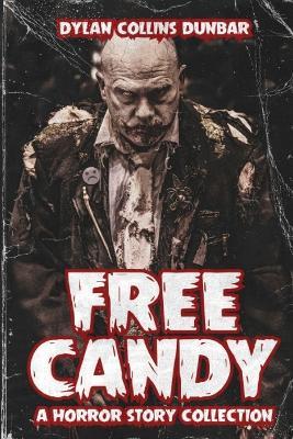 Free Candy: A Horror Story Collection - Dylan Collins Dunbar - cover