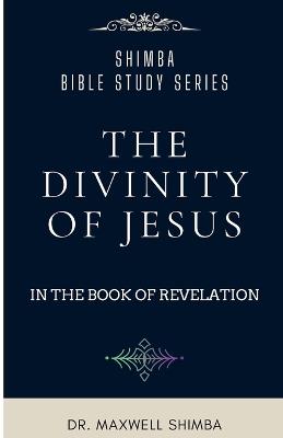 The Divinity of Jesus in the Book of Revelation - Maxwell Shimba - cover